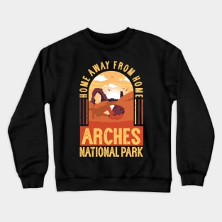 Arches National Park - Home Away From Home Crewneck Sweatshirt